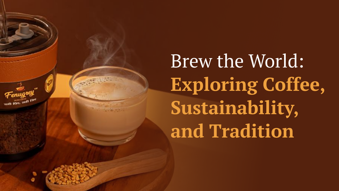 “Brew the World: Exploring Coffee, Sustainability, and Tradition.”