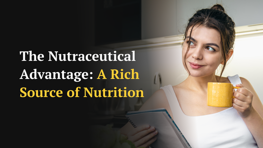 The Nutraceutical Advantage: A Rich Source of Nutrition